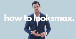 How To Looksmax Step By Step Guide For Men OnPointFresh