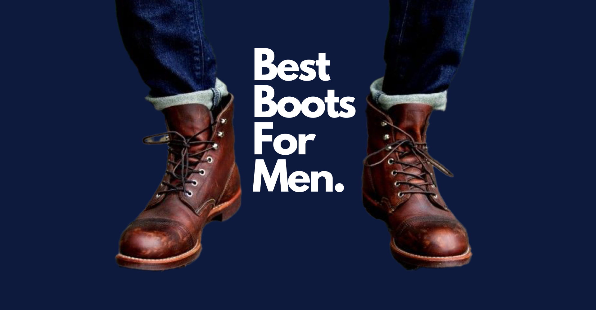 The 18 Best Boots For Men Who Care About Style In 2022 The Manual ...
