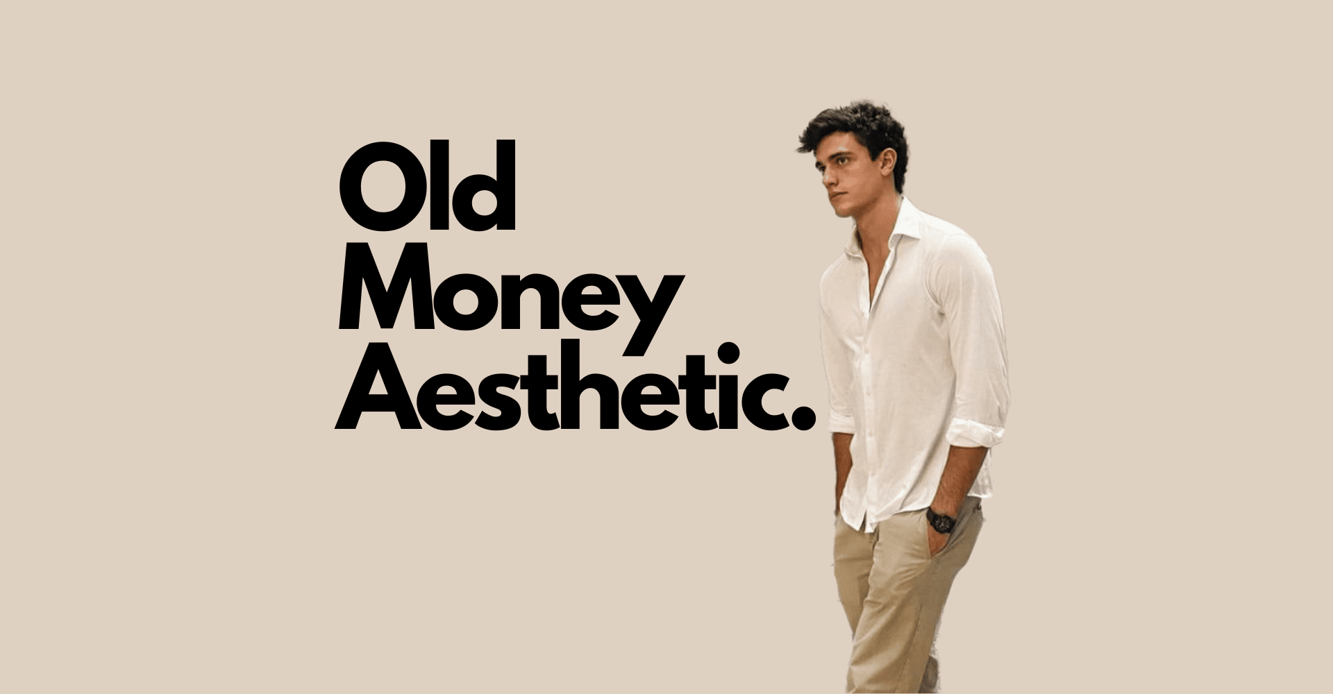 The Old Money Aesthetic For Men – OnPointFresh